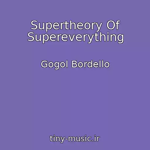 کاور آهنگ Supertheory Of Supereverything از Gogol Bordello