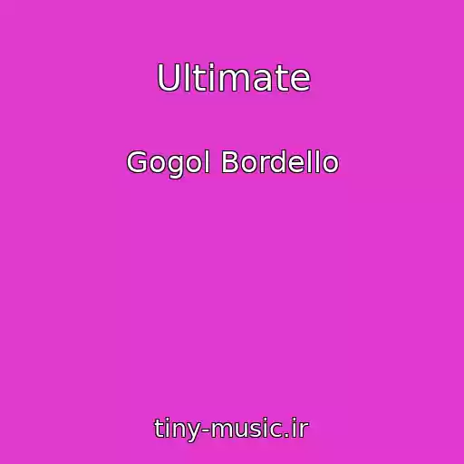 کاور آهنگ Ultimate از Gogol Bordello