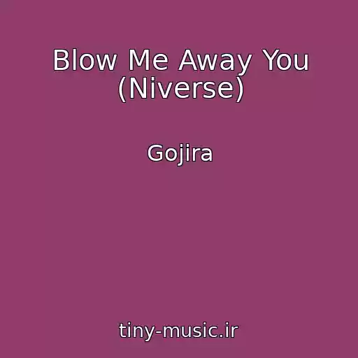 کاور آهنگ Blow Me Away You (Niverse) از Gojira