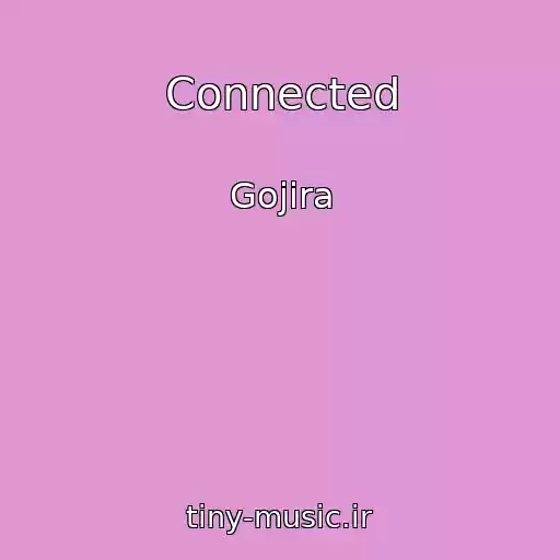 کاور آهنگ Connected از Gojira