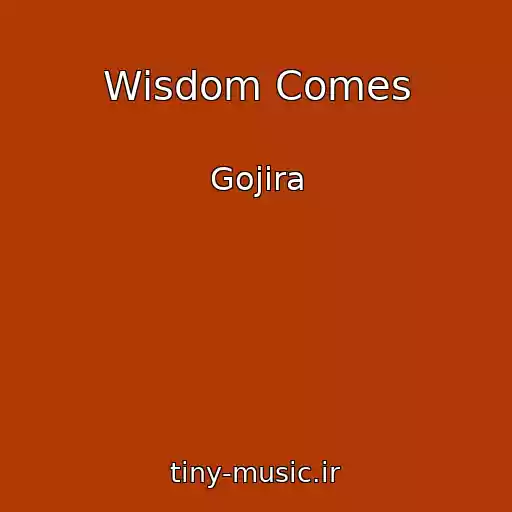 کاور آهنگ Wisdom Comes از Gojira