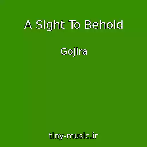 کاور آهنگ A Sight To Behold از Gojira
