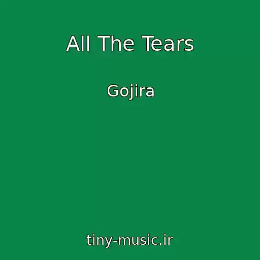 کاور آهنگ All The Tears از Gojira