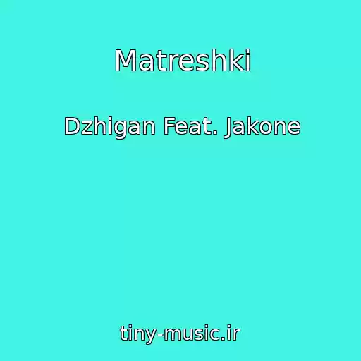 کاور آهنگ Matreshki از Dzhigan Feat. Jakone