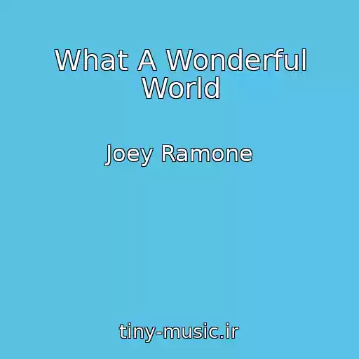 کاور آهنگ What A Wonderful World از Joey Ramone
