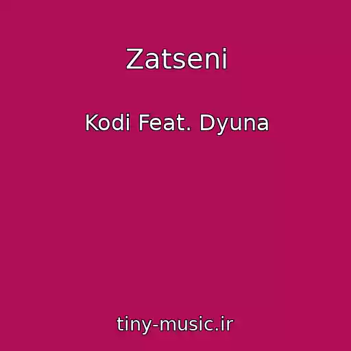 کاور آهنگ Zatseni از Kodi Feat. Dyuna