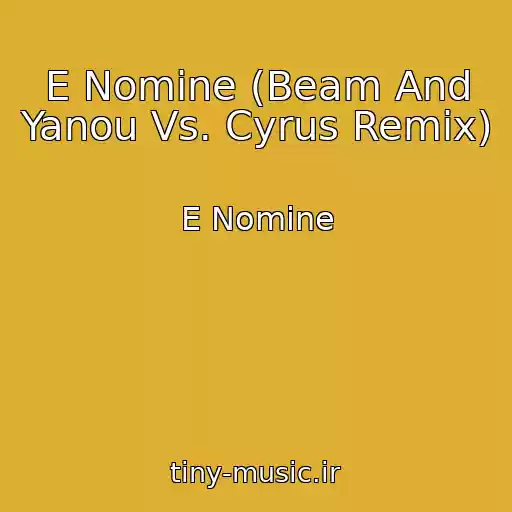 کاور آهنگ E Nomine (Beam And Yanou Vs. Cyrus Remix) از E Nomine