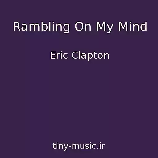 کاور آهنگ Rambling On My Mind از Eric Clapton