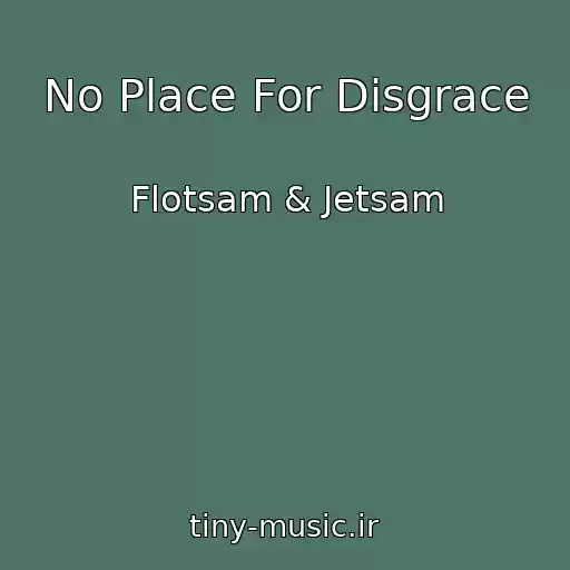 کاور آهنگ No Place For Disgrace از Flotsam & Jetsam