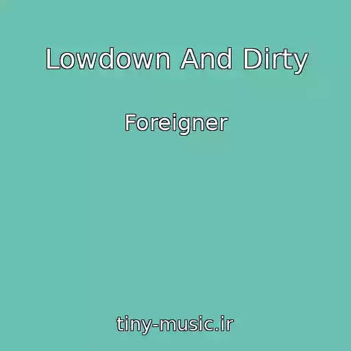 کاور آهنگ Lowdown And Dirty از Foreigner