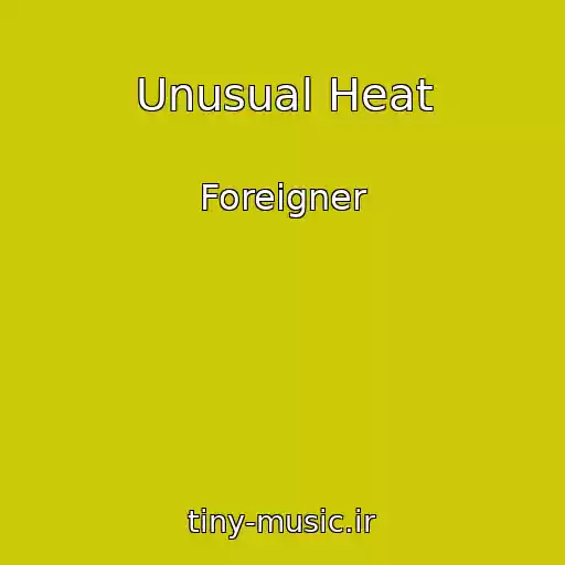 کاور آهنگ Unusual Heat از Foreigner
