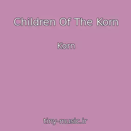 کاور آهنگ Children Of The Korn از Korn