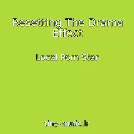 کاور آهنگ Resetting The Drama Effect از Local Porn Star