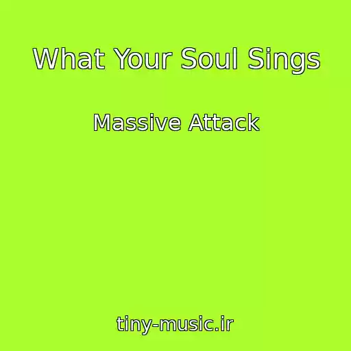 کاور آهنگ What Your Soul Sings از Massive Attack