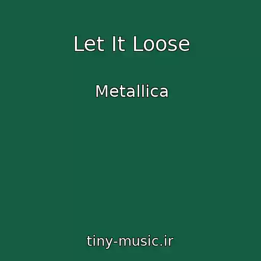 کاور آهنگ Let It Loose از Metallica