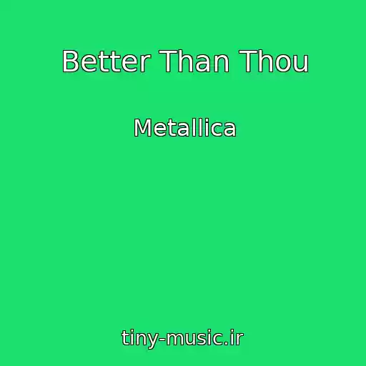 کاور آهنگ Better Than Thou از Metallica