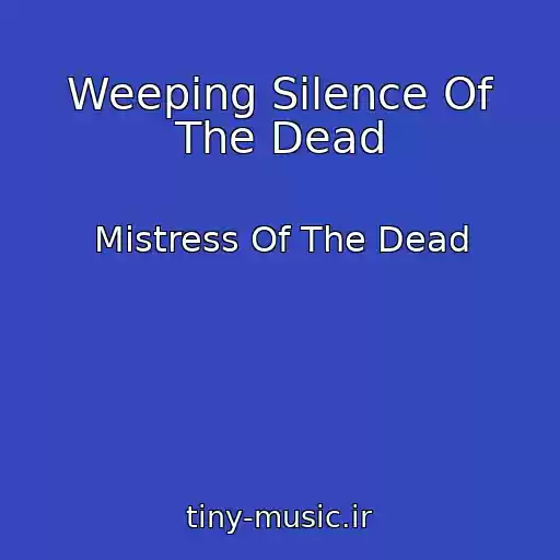 کاور آهنگ Weeping Silence Of The Dead از Mistress Of The Dead