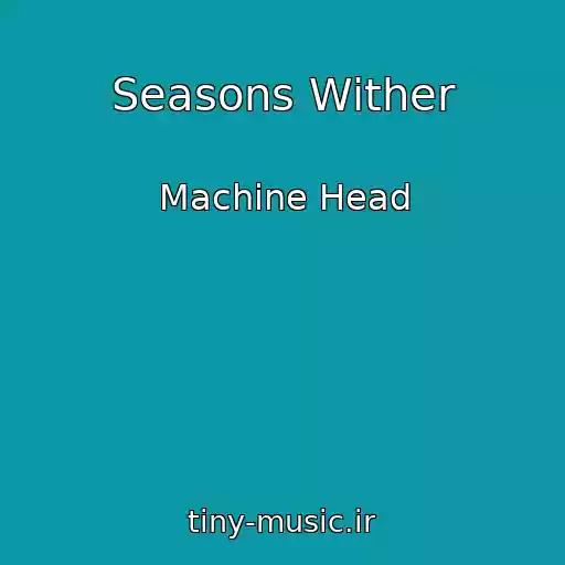 کاور آهنگ Seasons Wither از Machine Head