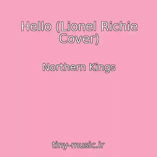 کاور آهنگ Hello (Lionel Richie Cover) از Northern Kings