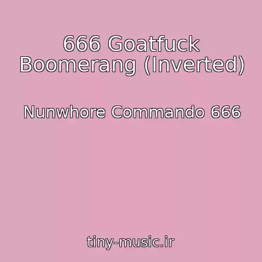 کاور آهنگ 666 Goatfuck Boomerang (Inverted) از Nunwhore Commando 666