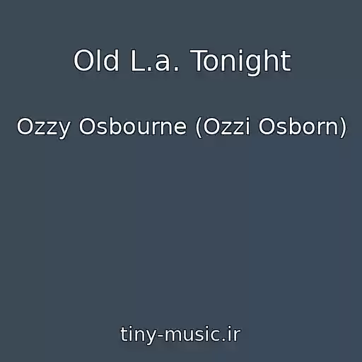 کاور آهنگ Old L.a. Tonight از Ozzy Osbourne (Ozzi Osborn)