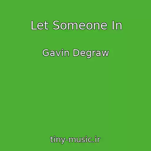کاور آهنگ Let Someone In از Gavin Degraw