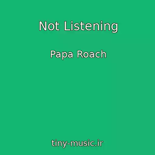 کاور آهنگ Not Listening از Papa Roach
