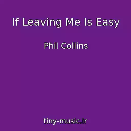 کاور آهنگ If Leaving Me Is Easy از Phil Collins