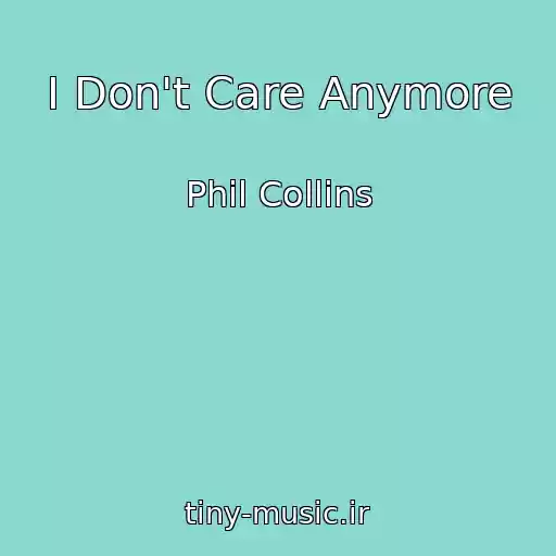 کاور آهنگ I Don't Care Anymore از Phil Collins