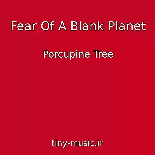 کاور آهنگ Fear Of A Blank Planet از Porcupine Tree