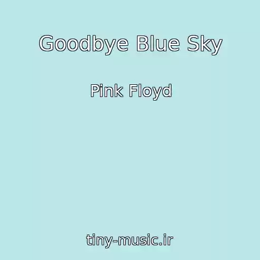 کاور آهنگ Goodbye Blue Sky از Pink Floyd