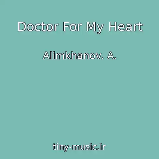 کاور آهنگ Doctor For My Heart از Alimkhanov. A.