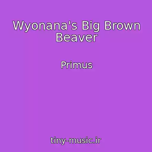 کاور آهنگ Wyonana's Big Brown Beaver از Primus