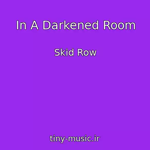 کاور آهنگ In A Darkened Room از Skid Row