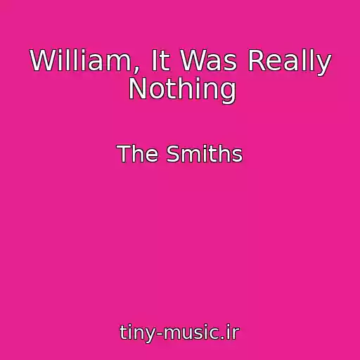 کاور آهنگ William, It Was Really Nothing از The Smiths