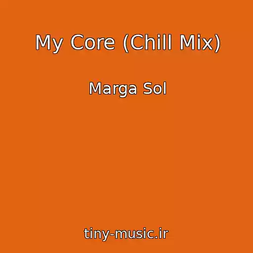 کاور آهنگ My Core (Chill Mix) از Marga Sol