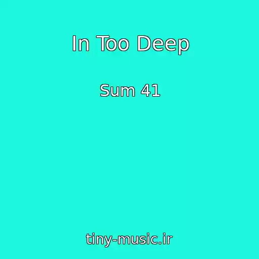 کاور آهنگ In Too Deep از Sum 41