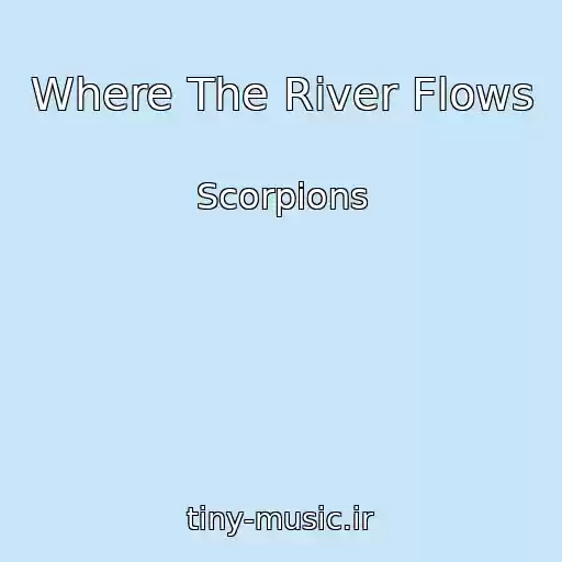 کاور آهنگ Where The River Flows از Scorpions
