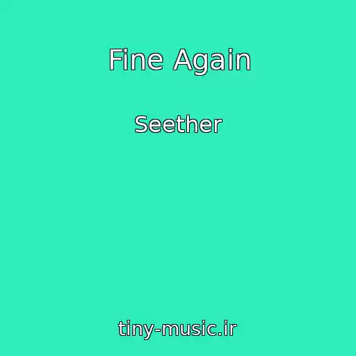 کاور آهنگ Fine Again از Seether