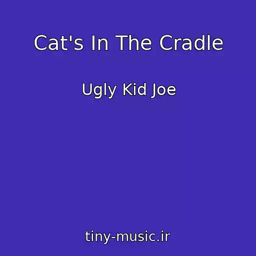 کاور آهنگ Cat's In The Cradle از Ugly Kid Joe