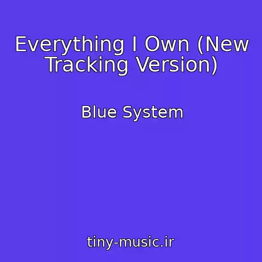 کاور آهنگ Everything I Own (New Tracking Version) از Blue System