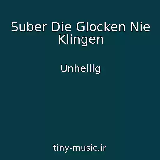 کاور آهنگ Suber Die Glocken Nie Klingen از Unheilig