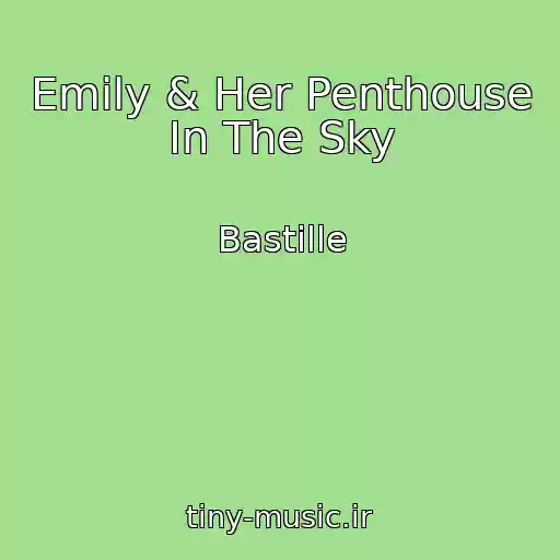 کاور آهنگ Emily & Her Penthouse In The Sky از Bastille