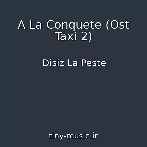 کاور آهنگ A La Conquete (Ost Taxi 2) از Disiz La Peste