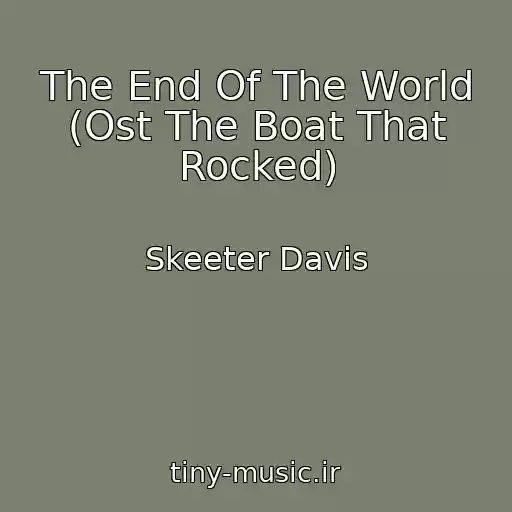 کاور آهنگ The End Of The World (Ost The Boat That Rocked) از Skeeter Davis