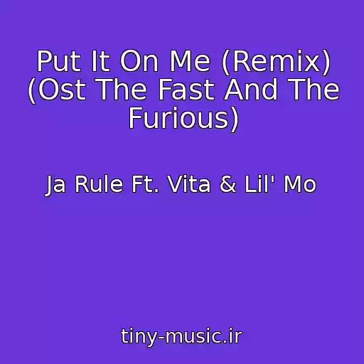 کاور آهنگ Put It On Me (Remix) (Ost The Fast And The Furious) از Ja Rule Ft. Vita & Lil' Mo