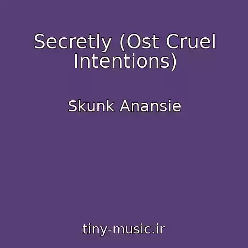 کاور آهنگ Secretly (Ost Cruel Intentions) از Skunk Anansie