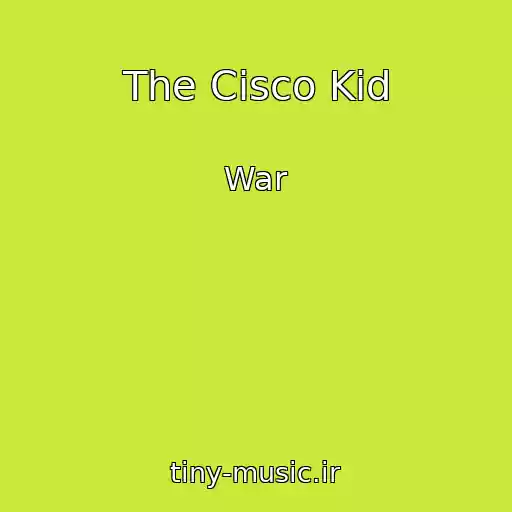 کاور آهنگ The Cisco Kid از War
