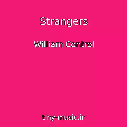 کاور آهنگ Strangers از William Control