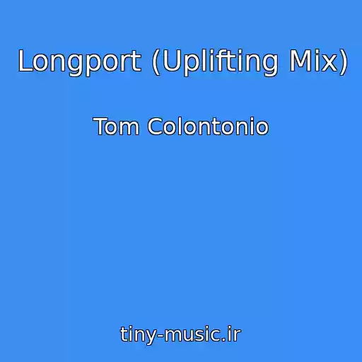 کاور آهنگ Longport (Uplifting Mix) از Tom Colontonio